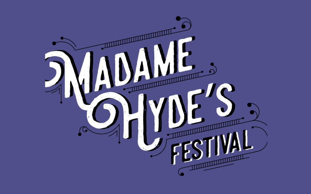 Madame Hyde’s Festival