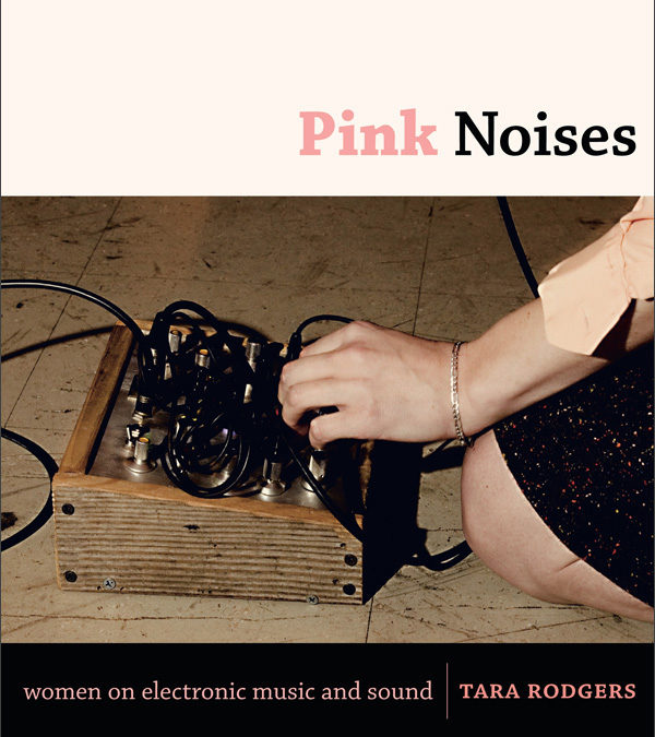 Pink noises, Women on electronic music and sound