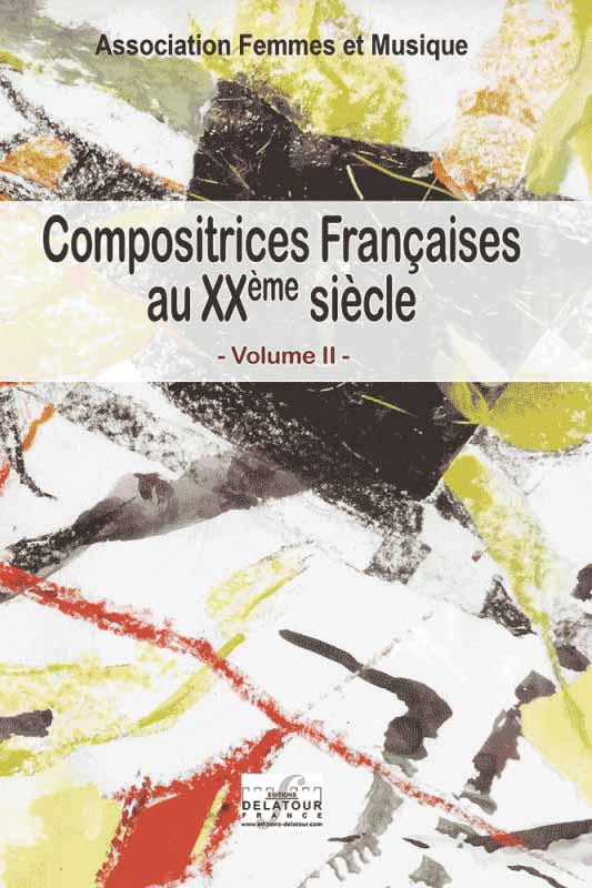 Compositrices françaises au XXième siècle Volume II
