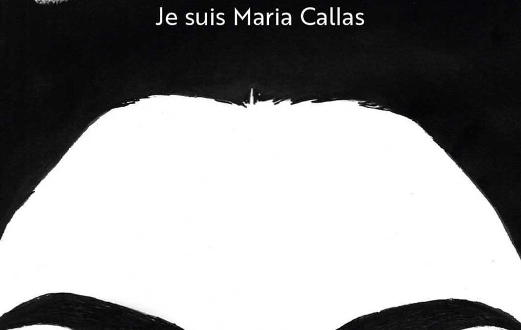 Callas, je suis Maria Callas