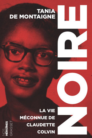 Noire, la vie méconnue de Claudette Colvin