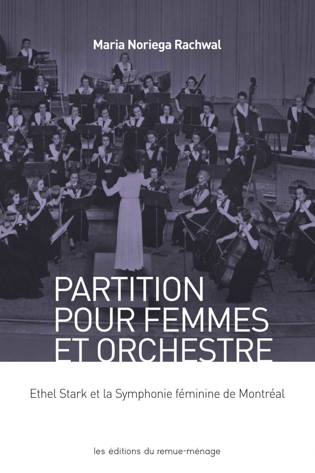 Partition pour femmes et orchestre, Ethel Stark et la Symphonie féminine de Montréal