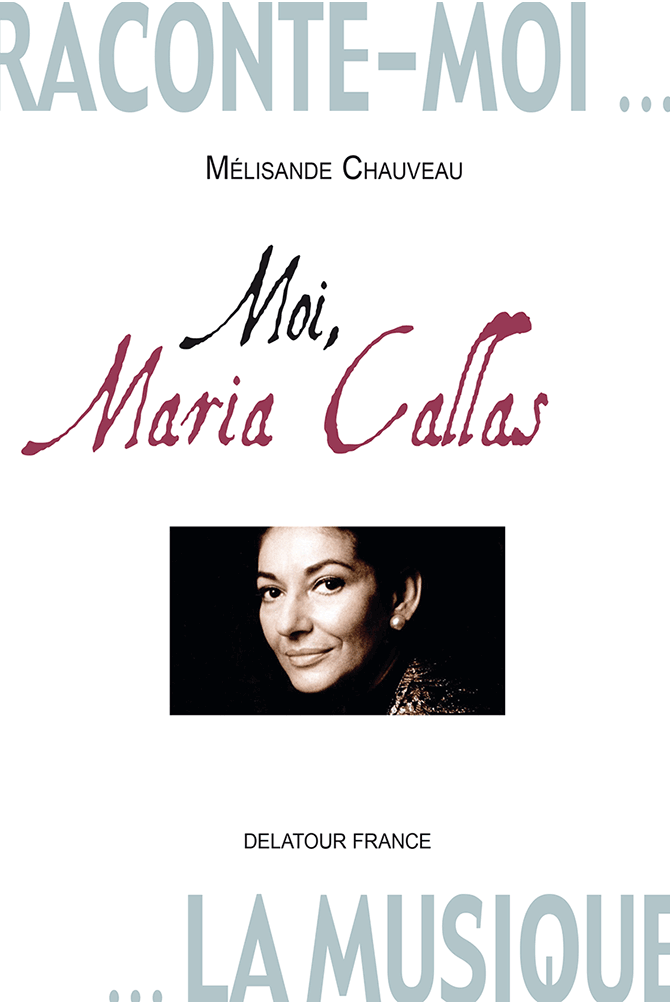 Raconte-moi la musique – Moi, Maria Callas