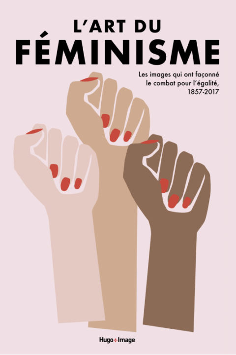 L’art du féminisme : Les images du combat pour l’égalité, 1857-2017 | WAH!