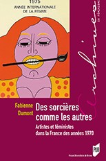 Des sorcières comme les autres, artistes et féministes dans la France des années 1970