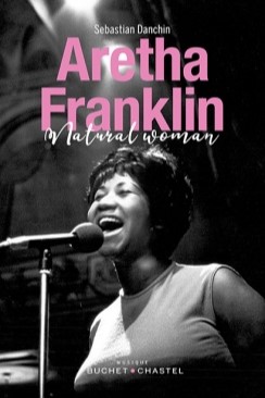 Aretha Franklin, portrait d’une natural woman