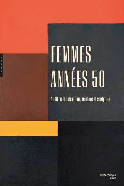 Femmes années 50. Au fil de l’abstraction peinture et sculpture.