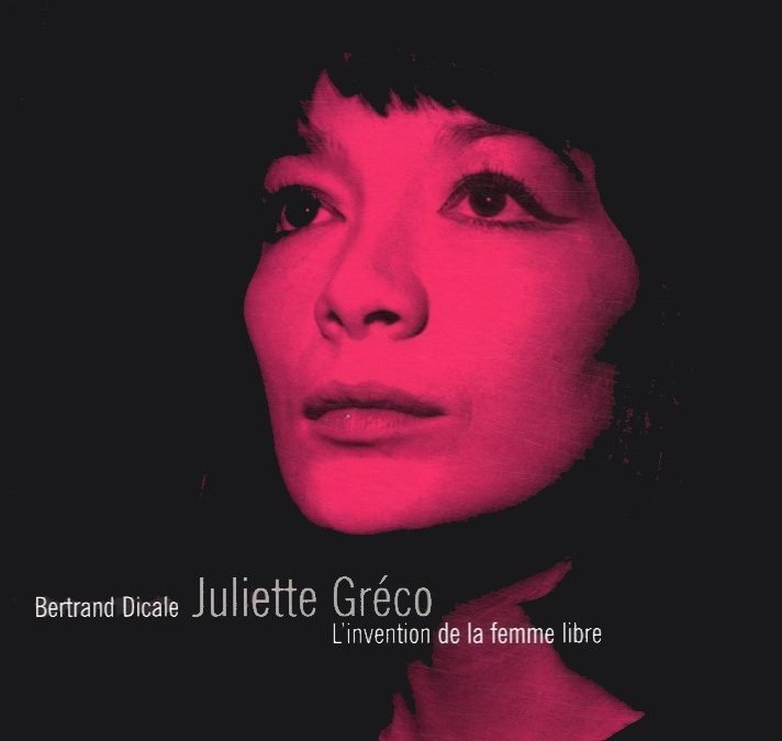 Juliette Greco, l’invention d’une femme libre