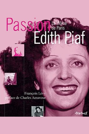 Passion Edith Piaf, la môme de Paris