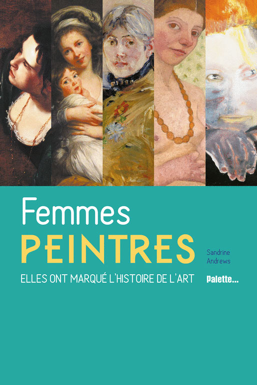 Femmes peintres : elles ont marqué l’histoire de l’art