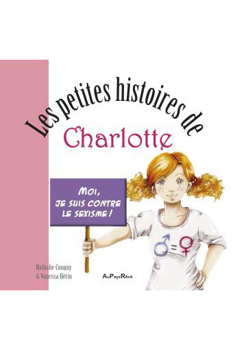 Les petites histoires de Charlotte. Moi je suis contre le sexisme !