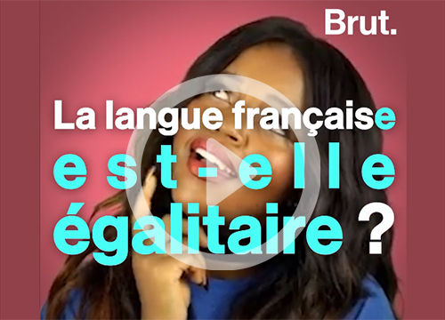 Vidéo Brut – La langue française est-elle égalitaire ?
