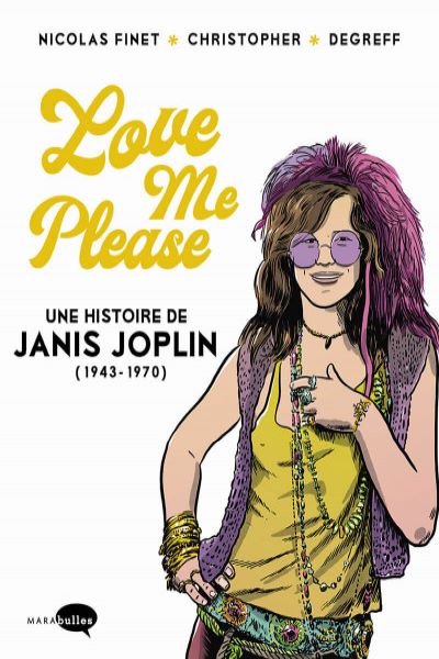 Love me please : une histoire de Janis Joplin (1943 – 1970)