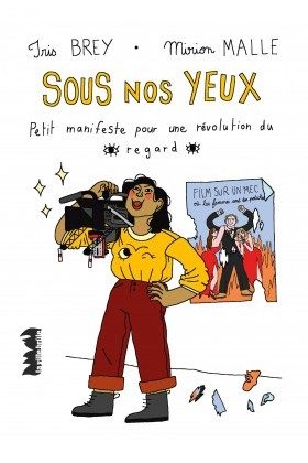 Sous nos yeux, petit manifeste pour une révolution du regard.