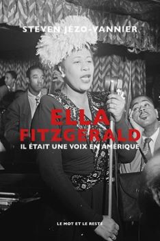 ELLA FITZGERALD, Il était une voix en Amérique