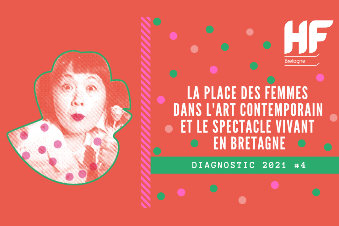 La place des femmes dans l’art contemporain et le spectacle vivant en Bretagne – édition 2021