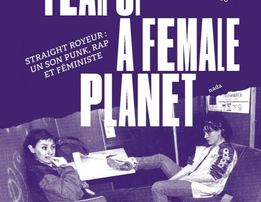 Fear of female planet : Straight Royeur, un son punk, rap et féministe