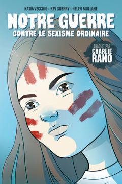 Notre guerre contre le sexisme ordinaire.