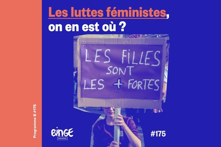 Les luttes féministes, on en est-où ? Programme B #175