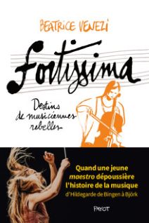Fortissima : histoires de musiciennes rebelles, d’Hildegarde de Bingen a Bjork