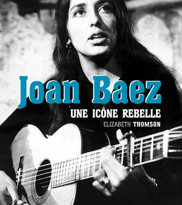 Joan Baez, une icône rebelle