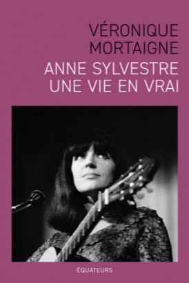 Anne Sylvestre, une vie en vrai.