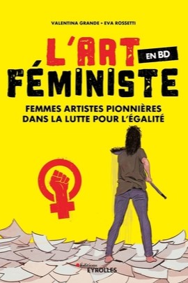 L’art Féministe, Femmes artistes pionnières dans la lutte pour l’égalité.