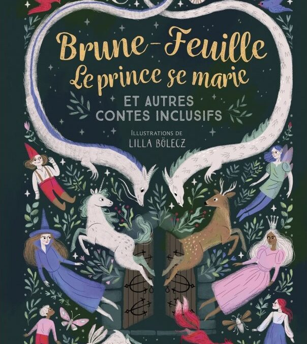 Brune-Feuille, le prince se marie et autres contes inclusifs.