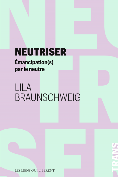 Neutriser, Émancipation(s) par le neutre.