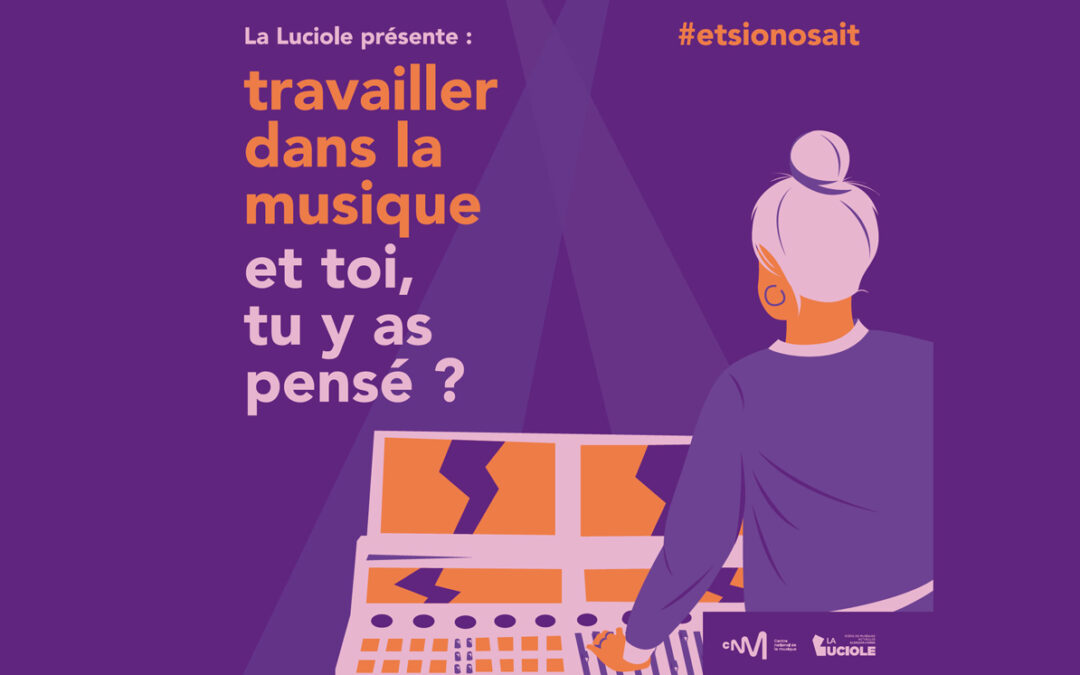 #Etsionosait ! – Quand la Luciole nous invite à sortir des stéréotypes sur les métiers des musiques actuelles !